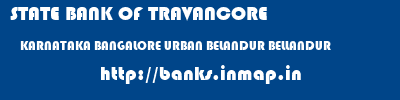 STATE BANK OF TRAVANCORE  KARNATAKA BANGALORE URBAN BELANDUR BELLANDUR  banks information 